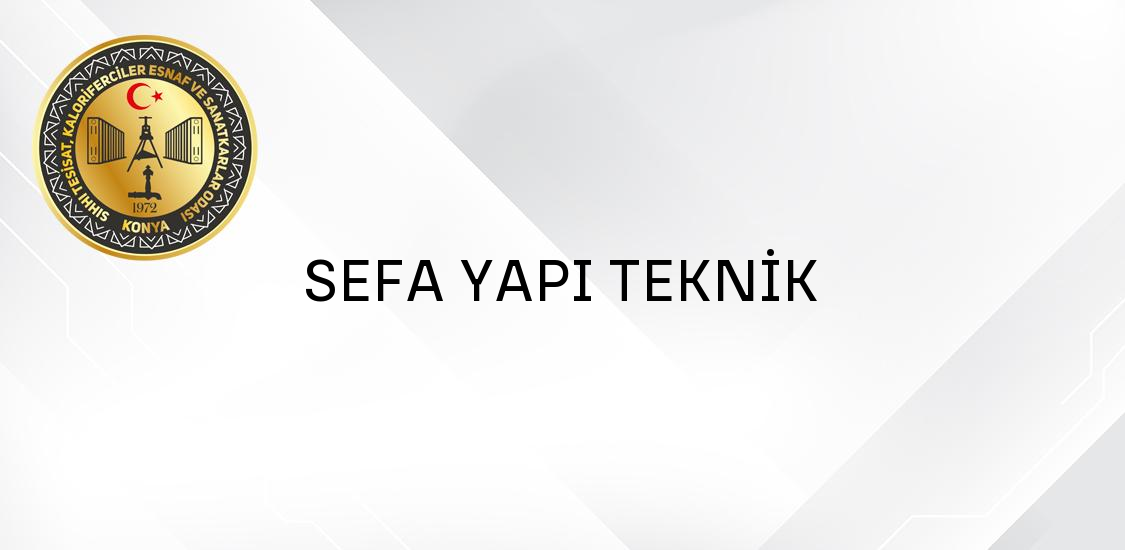 SEFA YAPI TEKNİK - Konya Tesisatçılar Odası